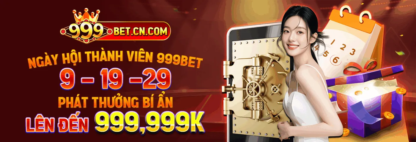 Ngày hội thành 999bet nhận thưởng cực khủng